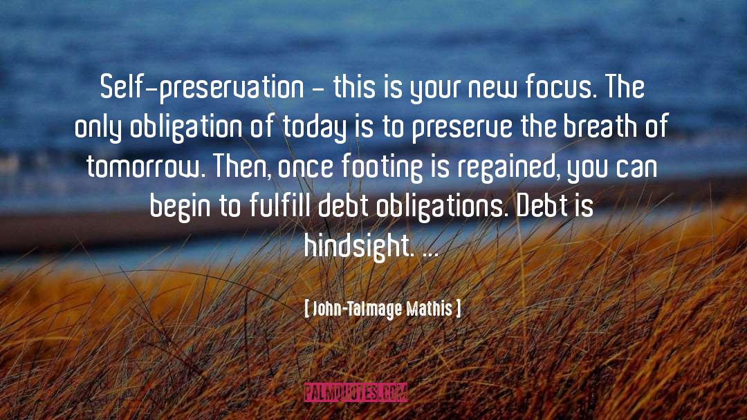 John-Talmage Mathis Quotes: Self-preservation - this is your