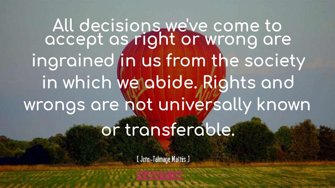 John-Talmage Mathis Quotes: All decisions we've come to