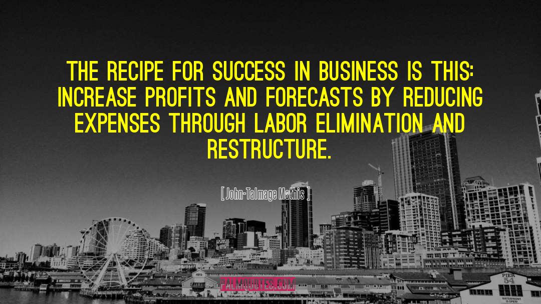 John-Talmage Mathis Quotes: The recipe for success in