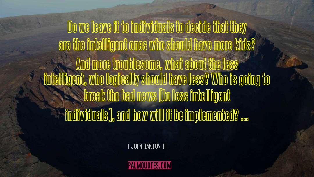 John Tanton Quotes: Do we leave it to