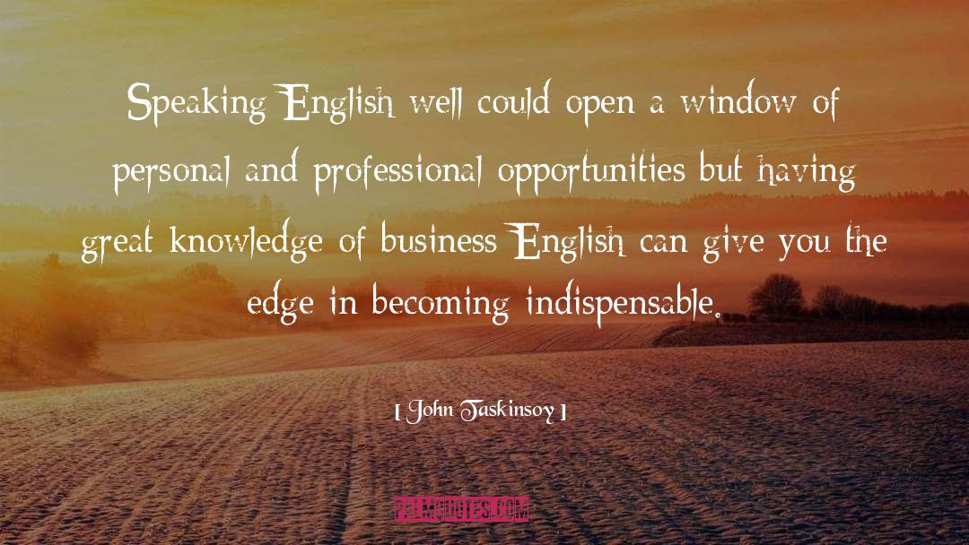 John Taskinsoy Quotes: Speaking English well could open