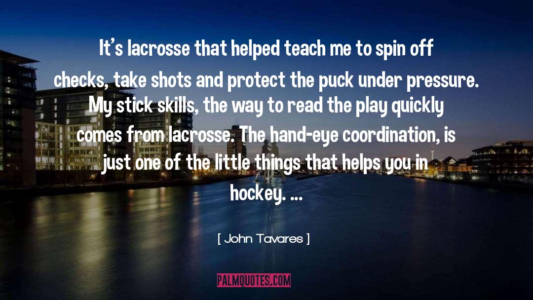 John Tavares Quotes: It's lacrosse that helped teach