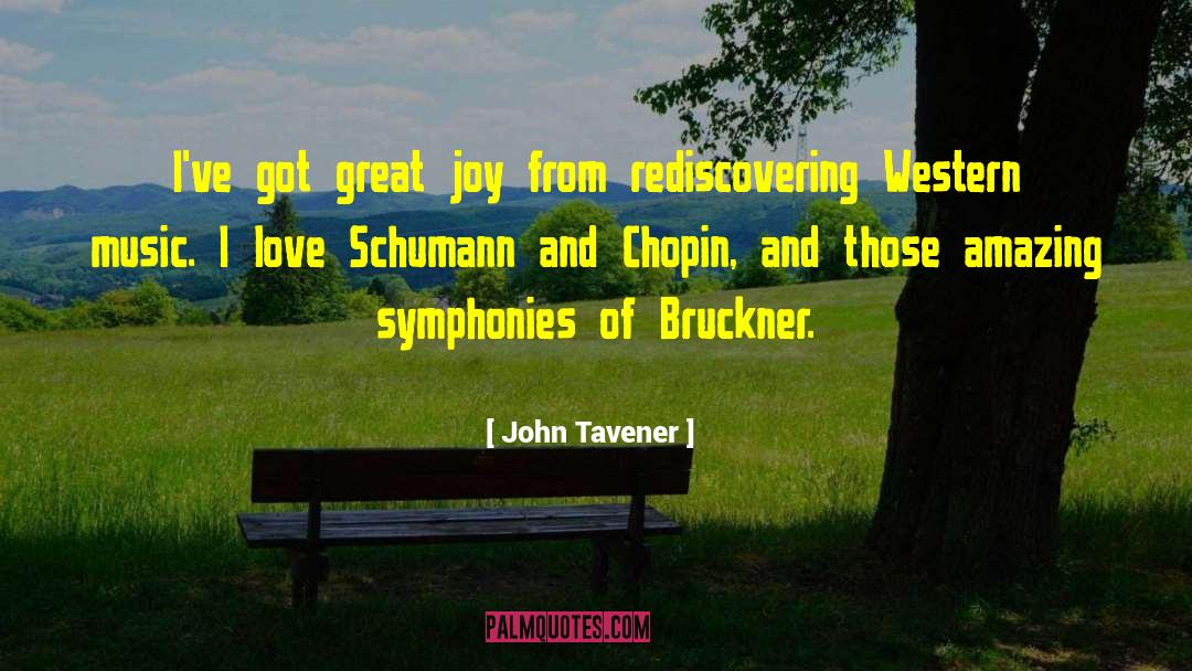 John Tavener Quotes: I've got great joy from