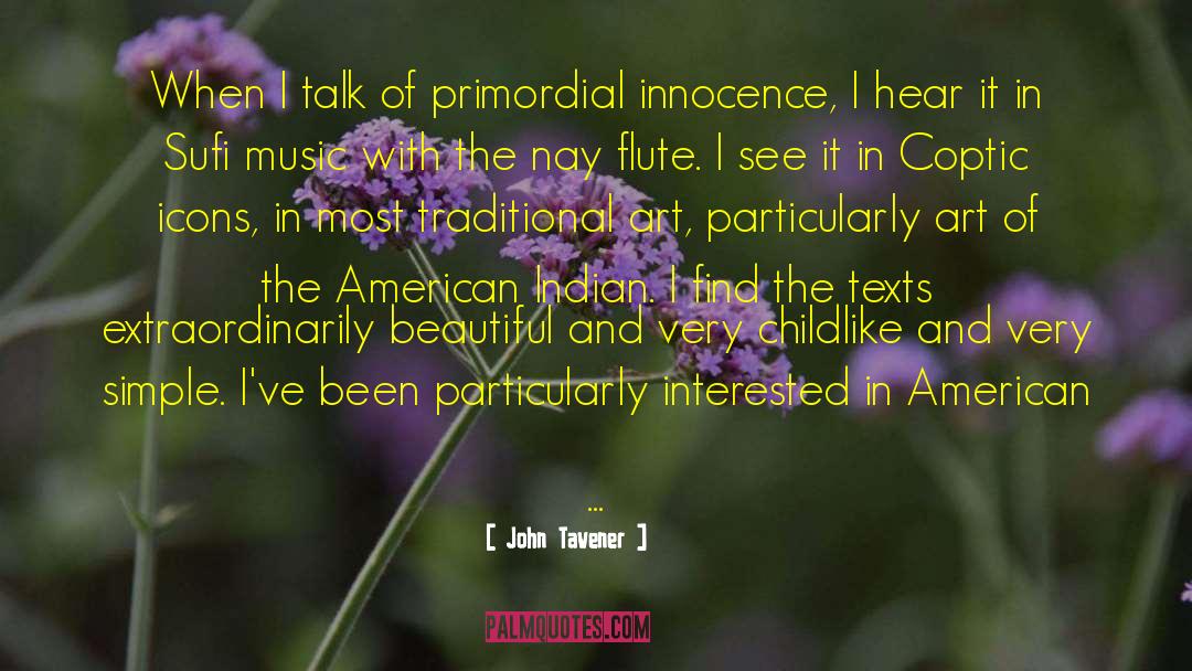 John Tavener Quotes: When I talk of primordial