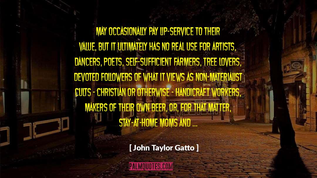 John Taylor Gatto Quotes: May occasionally pay lip-service to