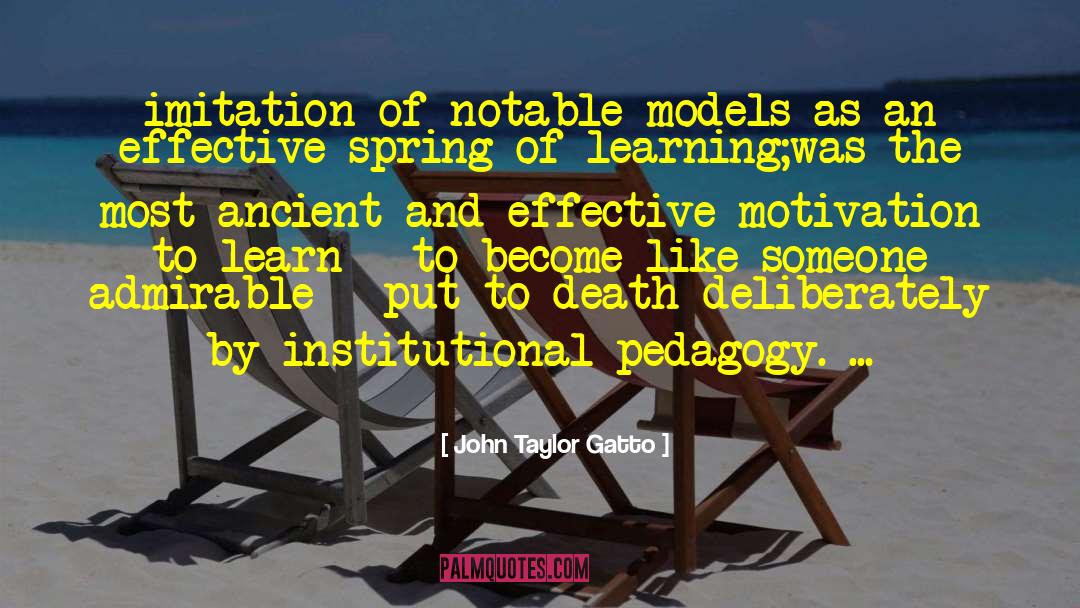 John Taylor Gatto Quotes: imitation of notable models as