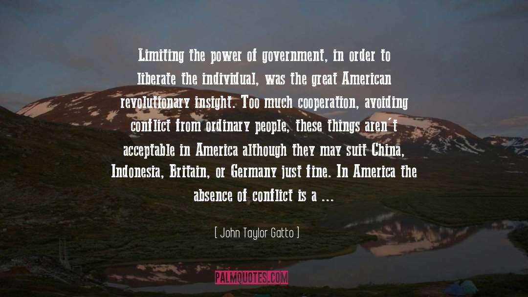 John Taylor Gatto Quotes: Limiting the power of government,