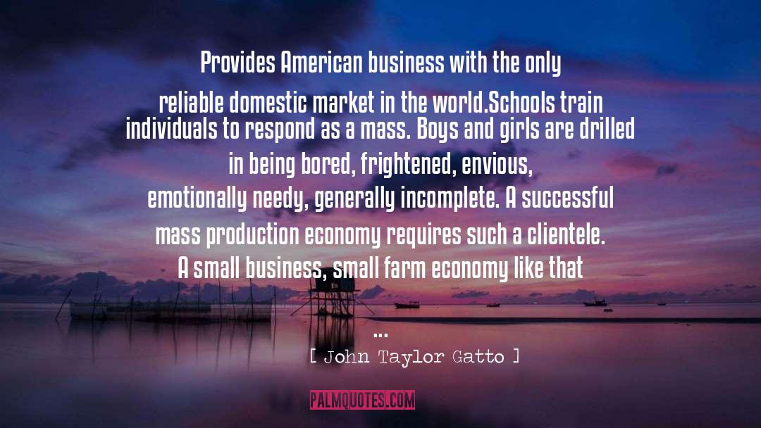 John Taylor Gatto Quotes: Provides American business with the