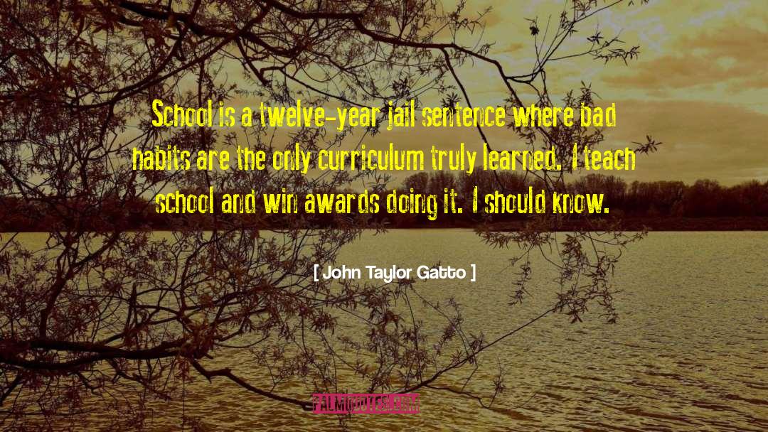 John Taylor Gatto Quotes: School is a twelve-year jail