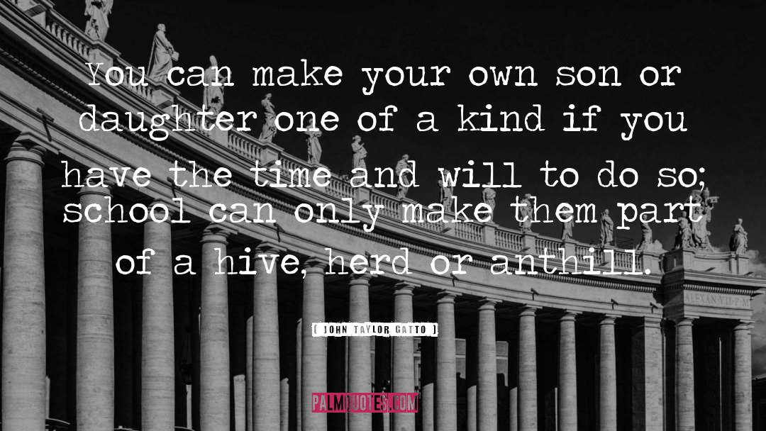 John Taylor Gatto Quotes: You can make your own