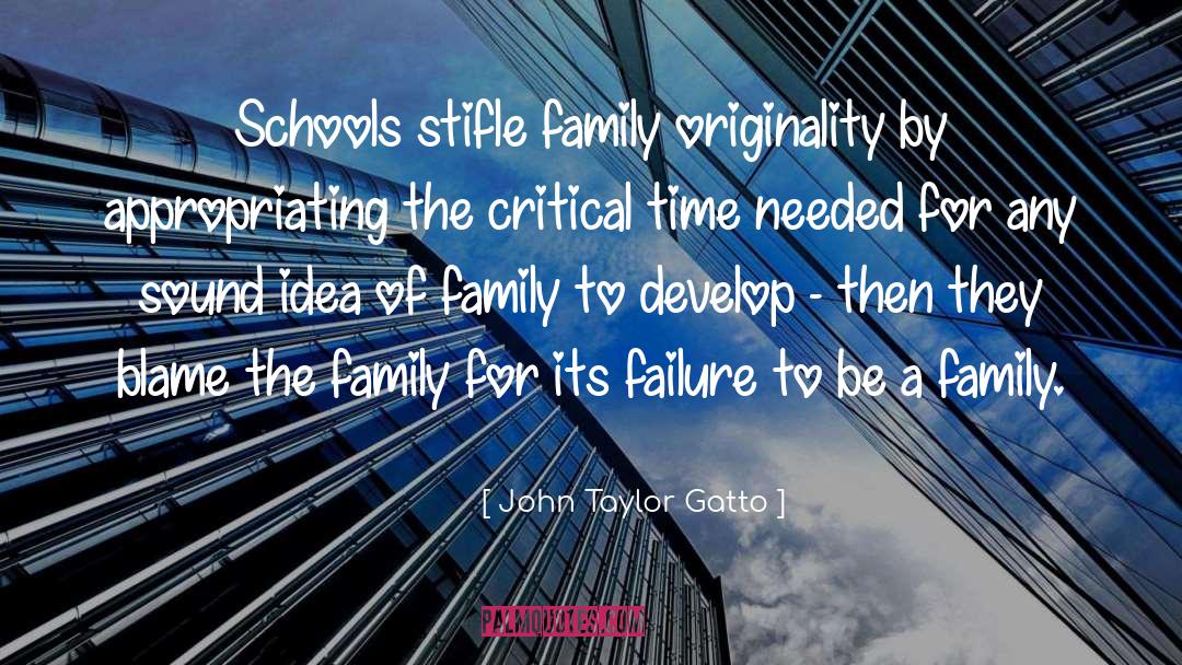 John Taylor Gatto Quotes: Schools stifle family originality by