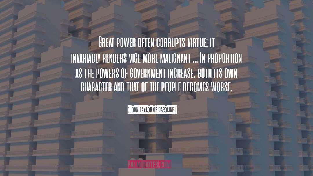 John Taylor Of Caroline Quotes: Great power often corrupts virtue;