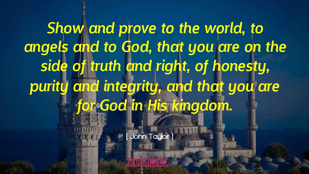 John Taylor Quotes: Show and prove to the