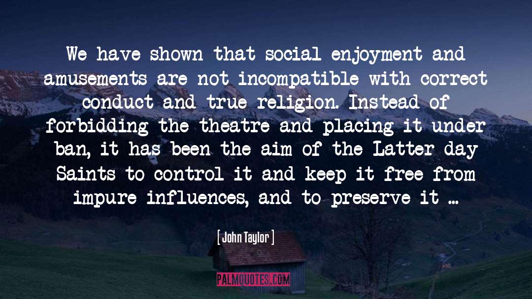 John Taylor Quotes: We have shown that social