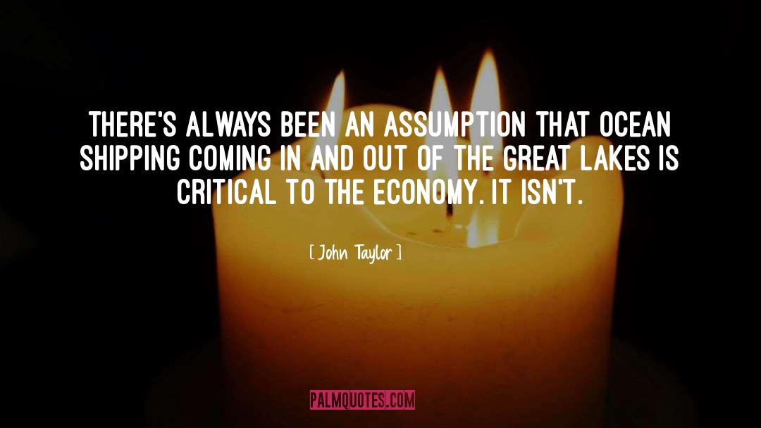 John Taylor Quotes: There's always been an assumption
