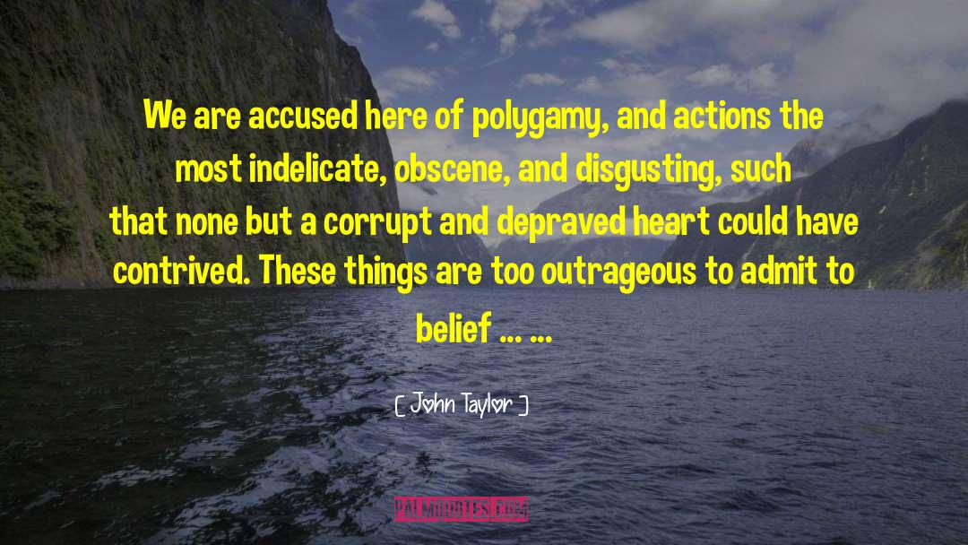 John Taylor Quotes: We are accused here of