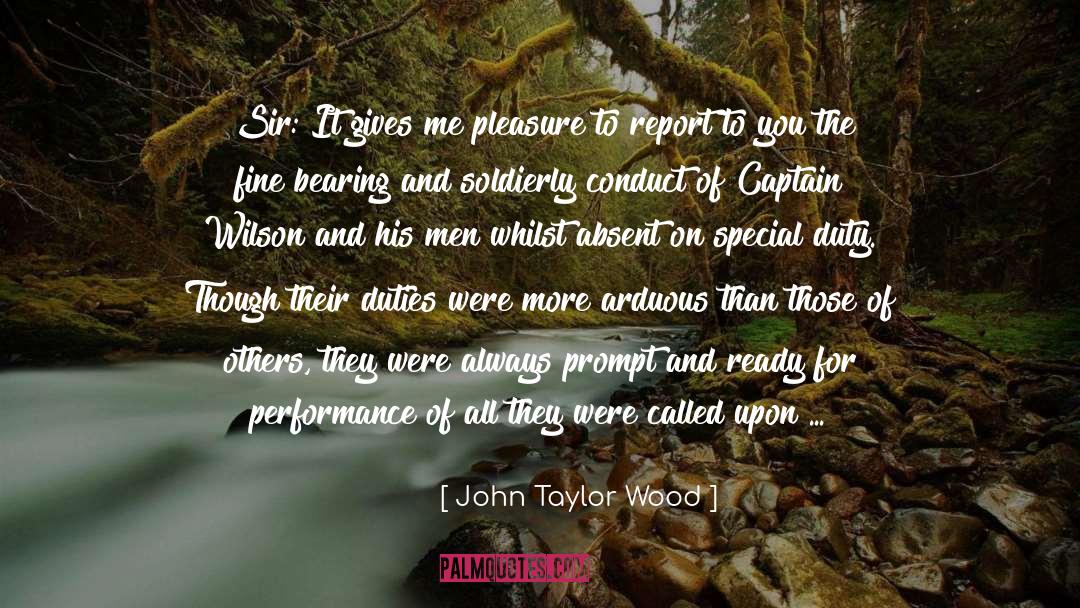 John Taylor Wood Quotes: Sir: It gives me pleasure