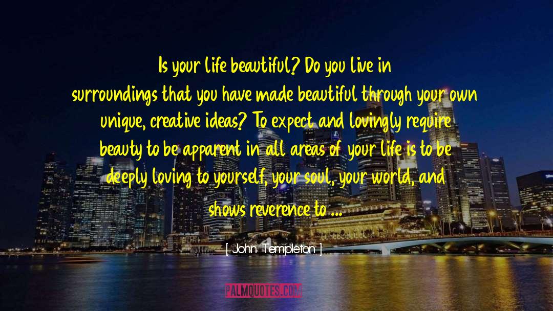 John Templeton Quotes: Is your life beautiful? Do