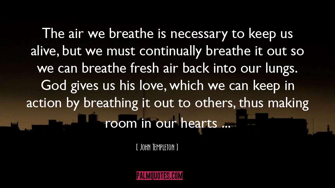 John Templeton Quotes: The air we breathe is