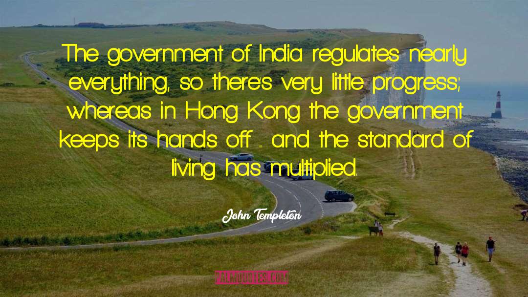 John Templeton Quotes: The government of India regulates