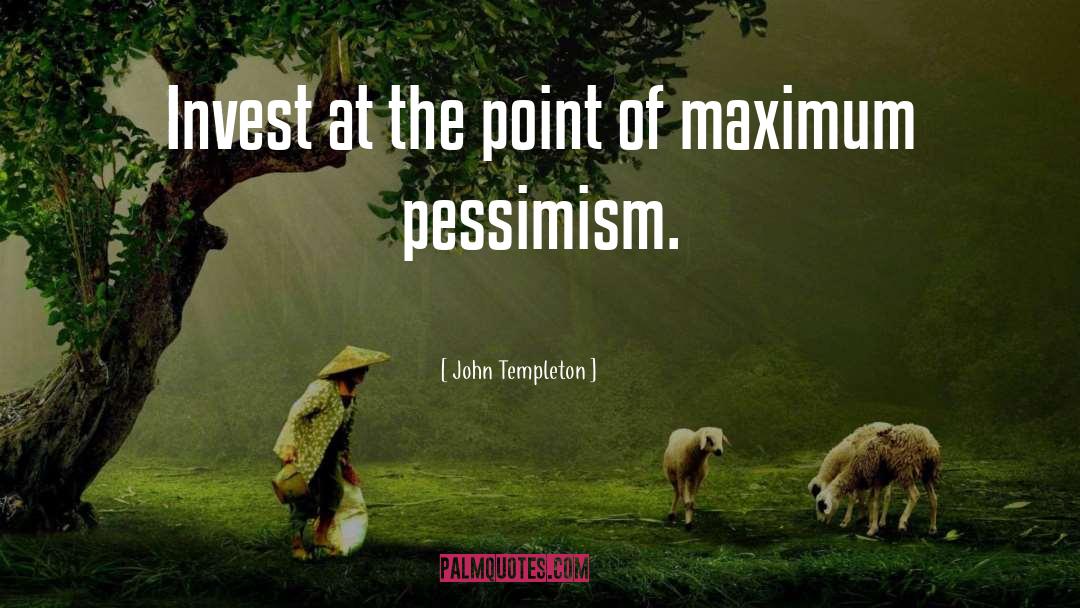 John Templeton Quotes: Invest at the point of
