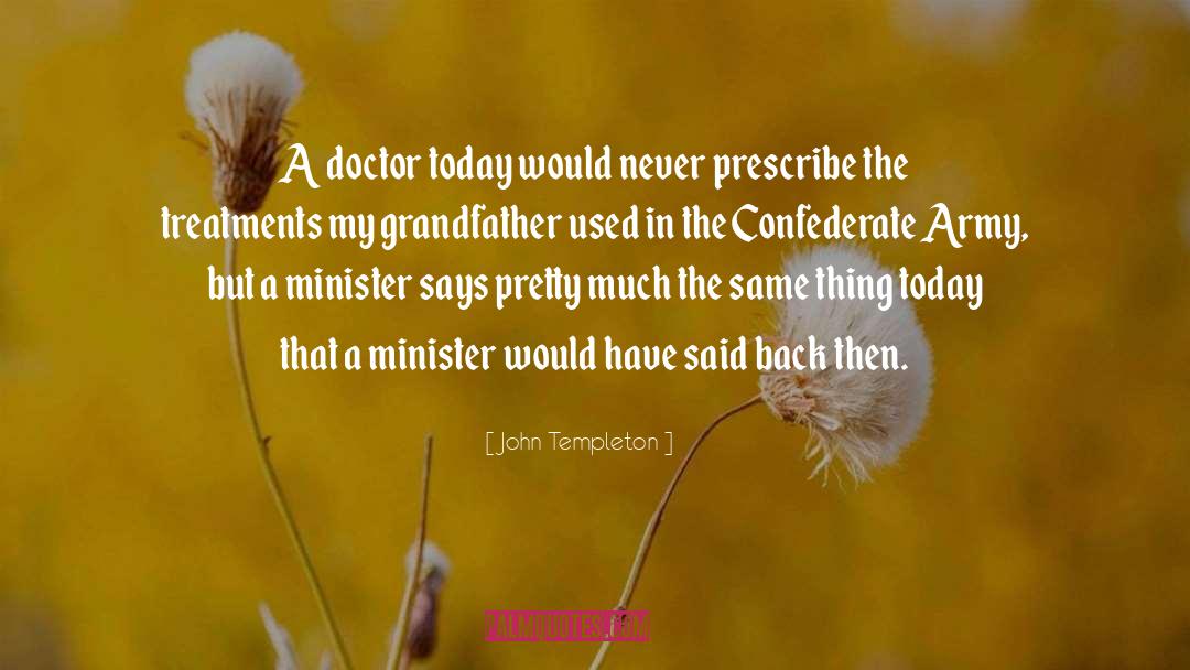 John Templeton Quotes: A doctor today would never