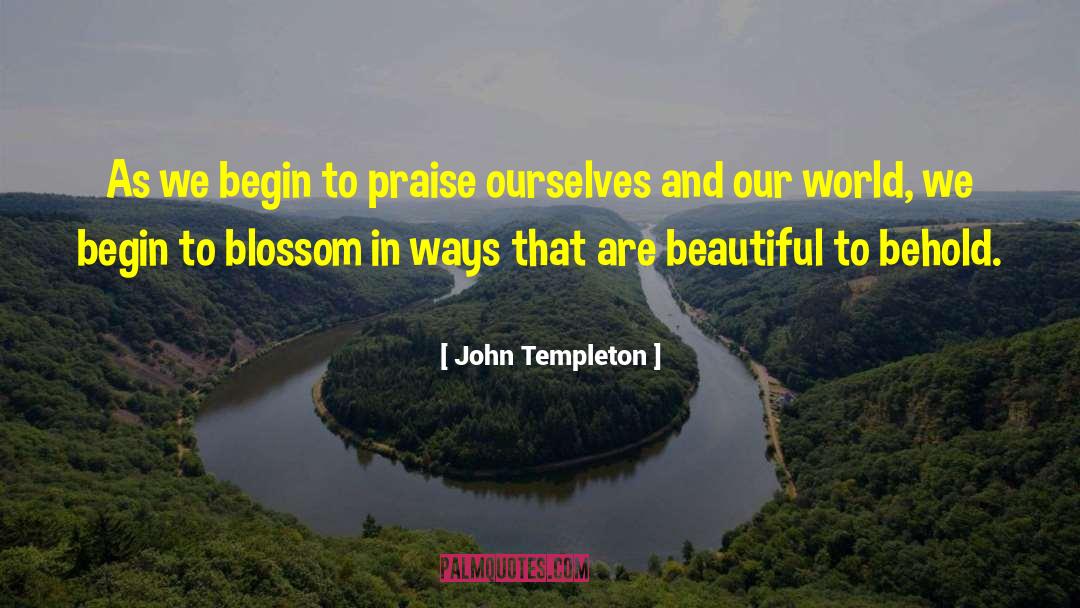 John Templeton Quotes: As we begin to praise