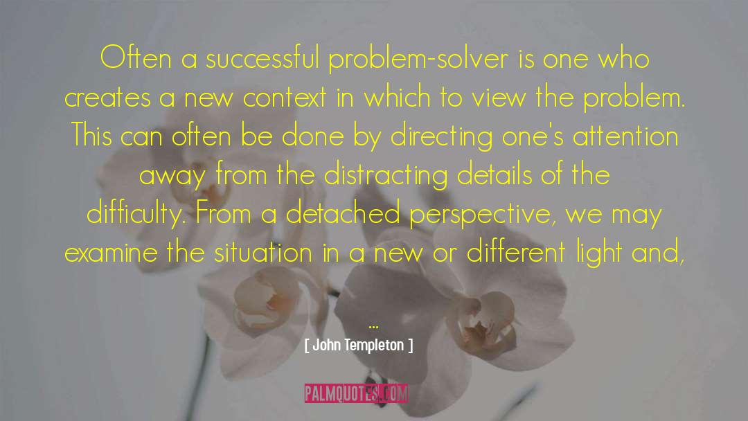 John Templeton Quotes: Often a successful problem-solver is