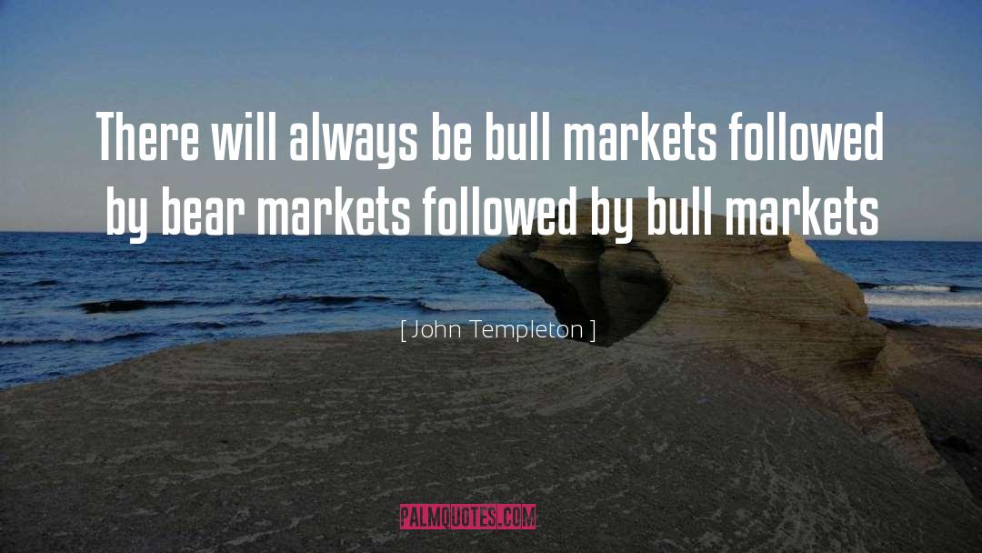 John Templeton Quotes: There will always be bull