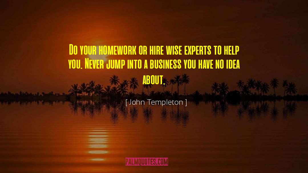 John Templeton Quotes: Do your homework or hire