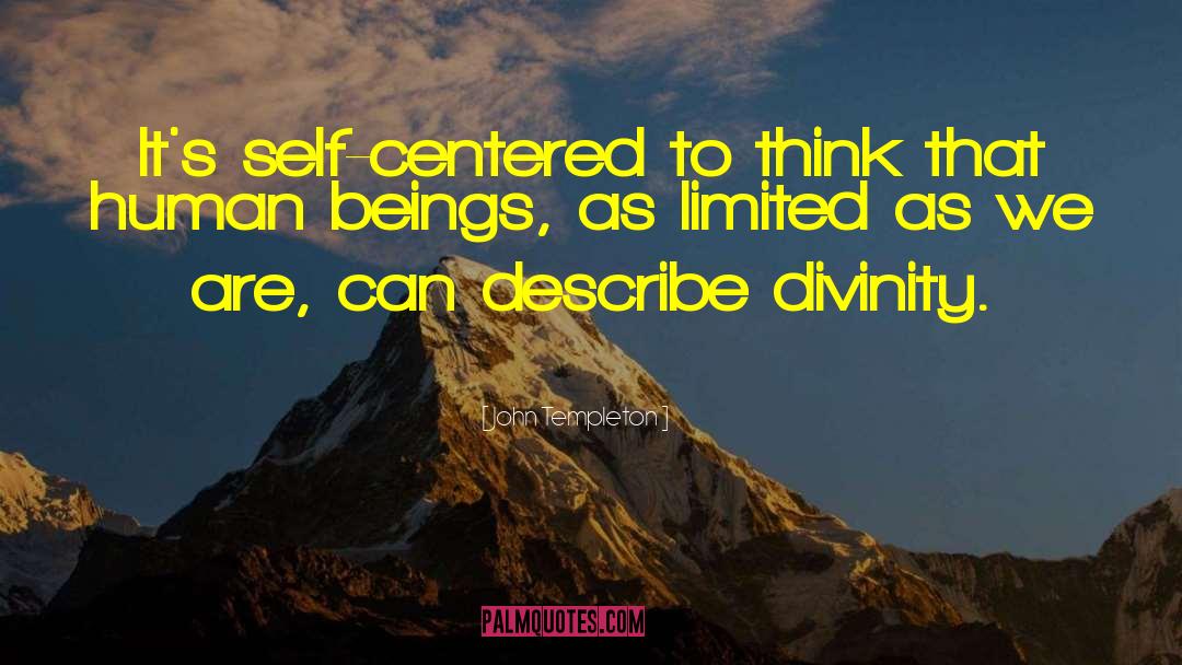 John Templeton Quotes: It's self-centered to think that