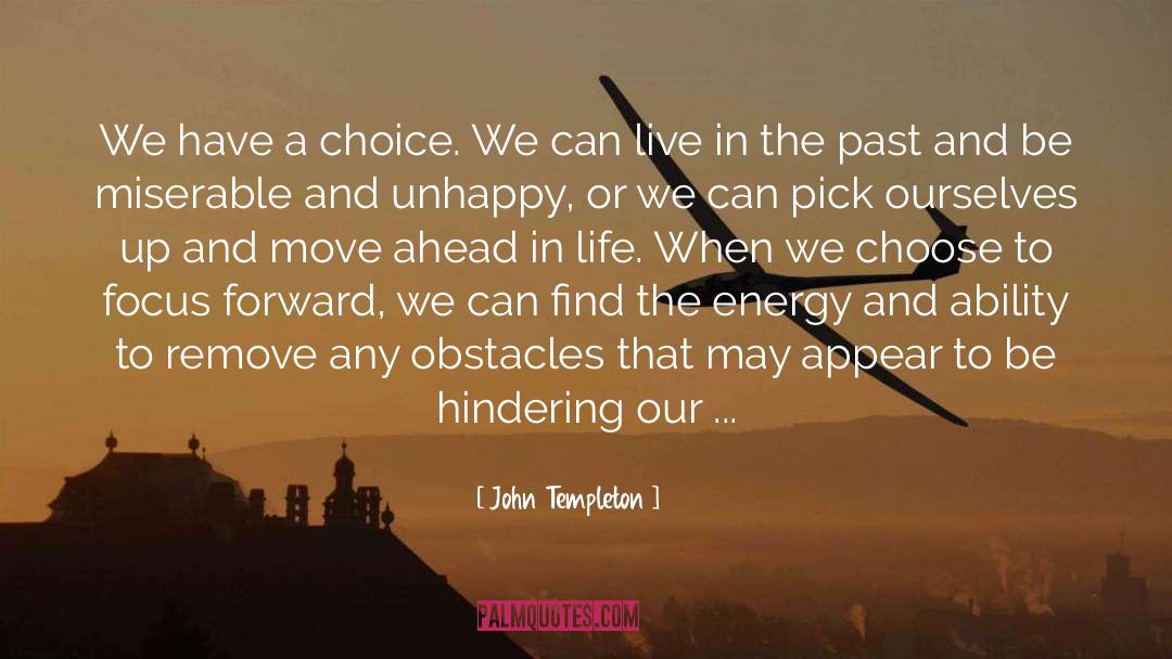John Templeton Quotes: We have a choice. We