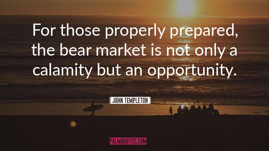 John Templeton Quotes: For those properly prepared, the