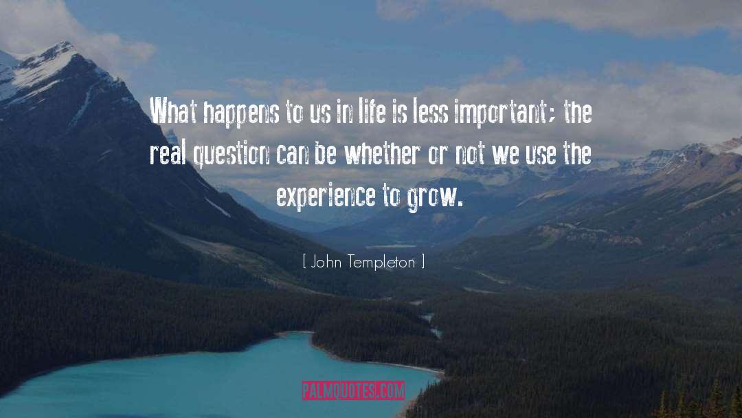 John Templeton Quotes: What happens to us in