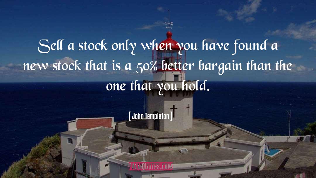 John Templeton Quotes: Sell a stock only when