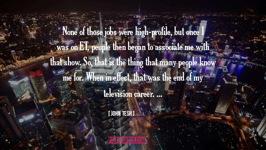 John Tesh Quotes: None of those jobs were