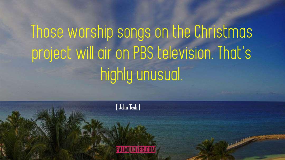 John Tesh Quotes: Those worship songs on the