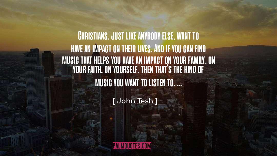 John Tesh Quotes: Christians, just like anybody else,