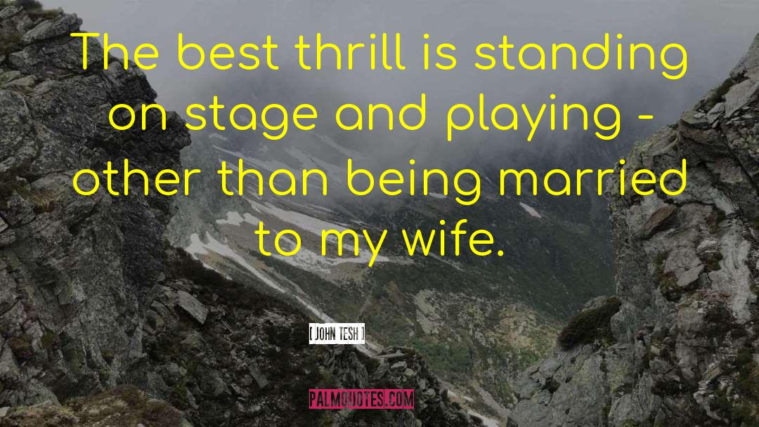 John Tesh Quotes: The best thrill is standing