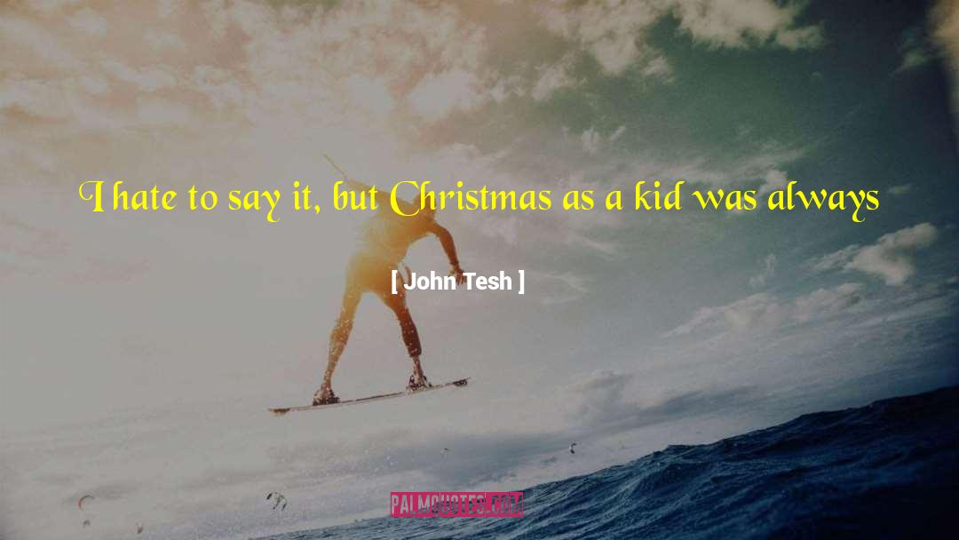 John Tesh Quotes: I hate to say it,