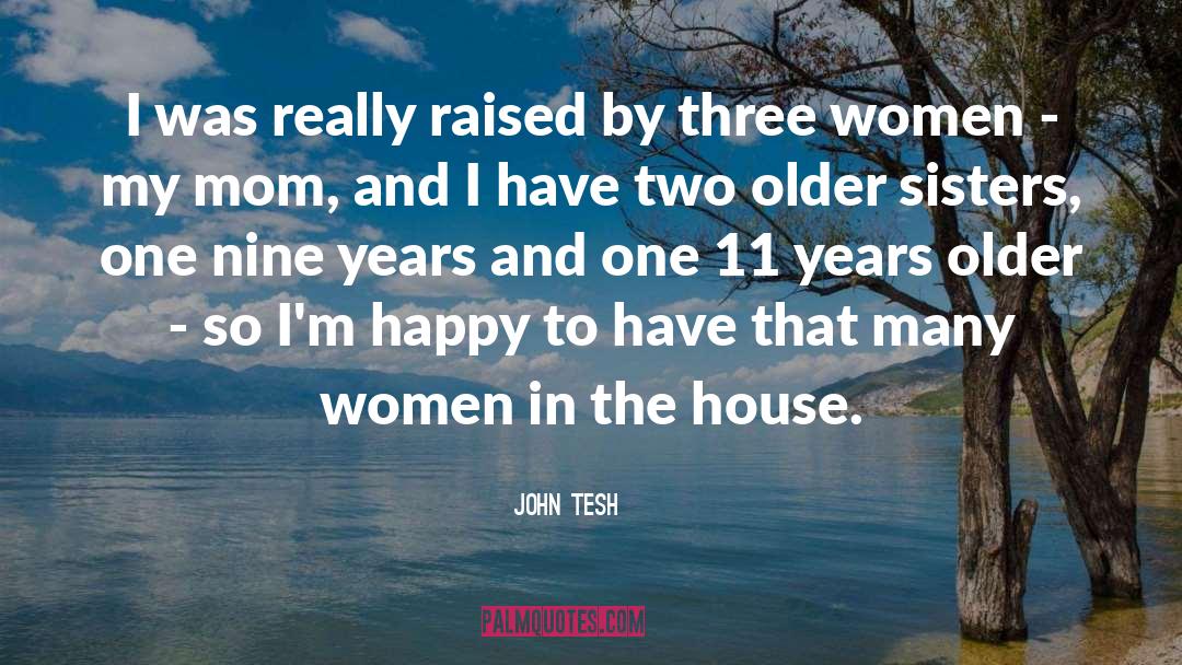 John Tesh Quotes: I was really raised by