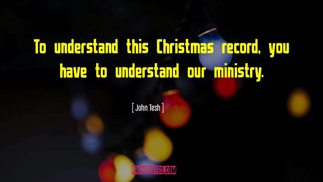 John Tesh Quotes: To understand this Christmas record,