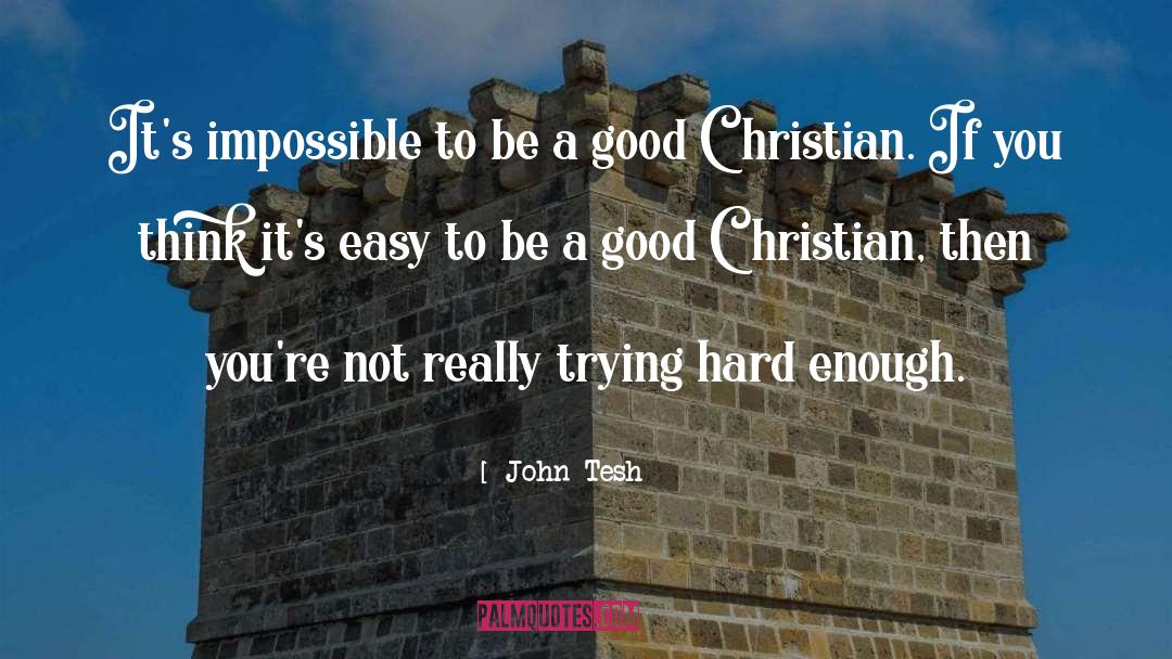 John Tesh Quotes: It's impossible to be a