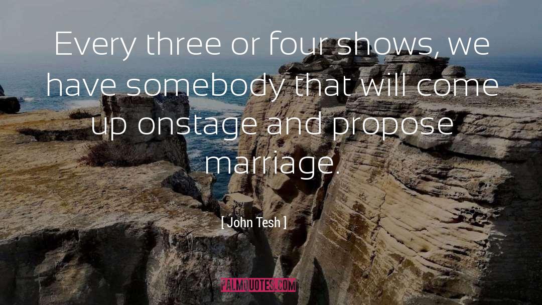 John Tesh Quotes: Every three or four shows,