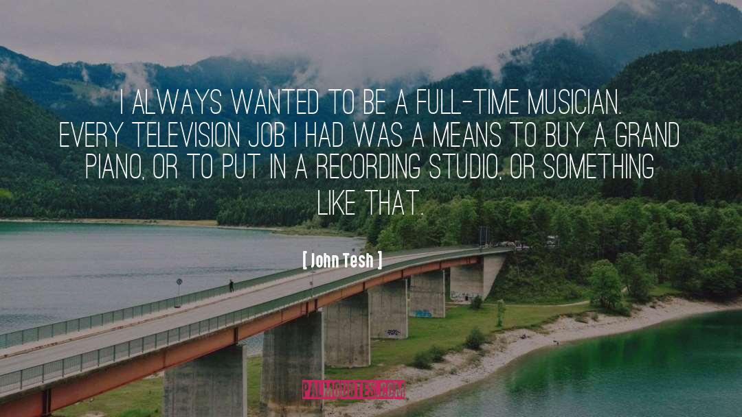 John Tesh Quotes: I always wanted to be