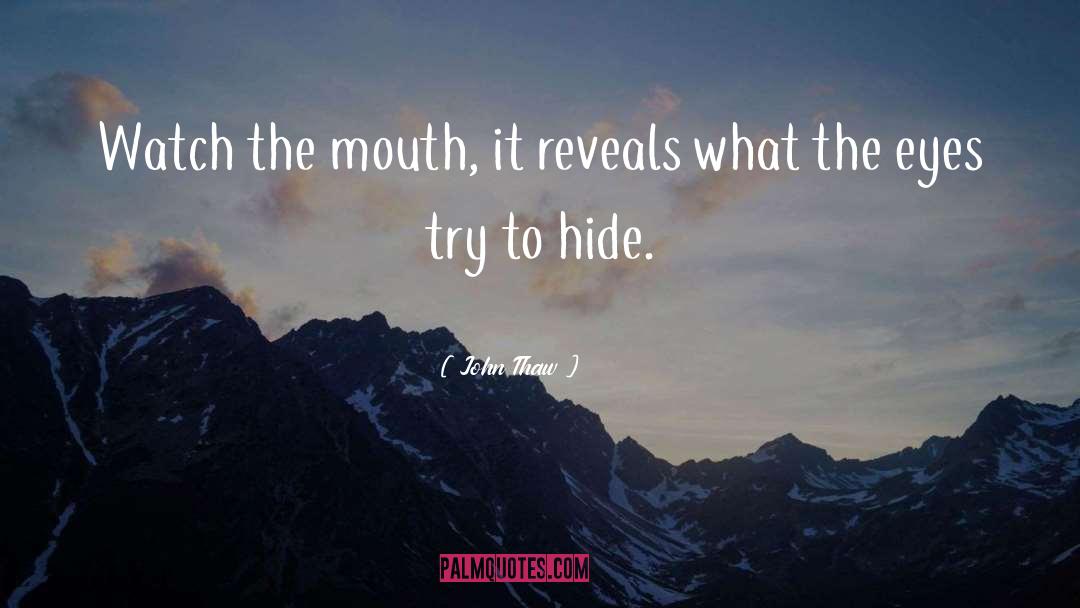 John Thaw Quotes: Watch the mouth, it reveals