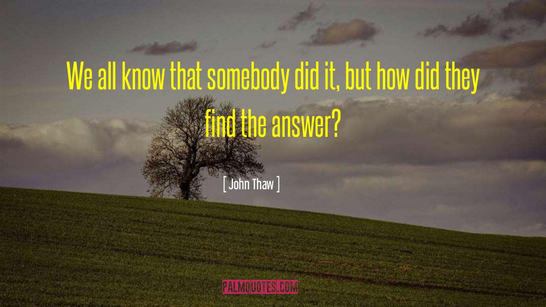 John Thaw Quotes: We all know that somebody