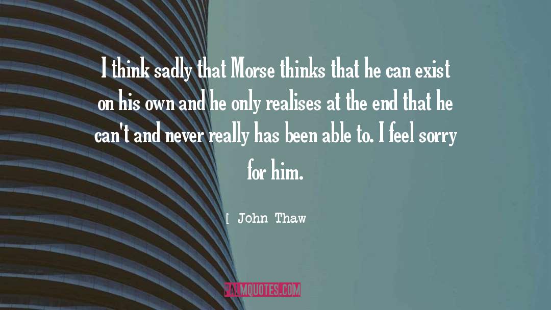 John Thaw Quotes: I think sadly that Morse