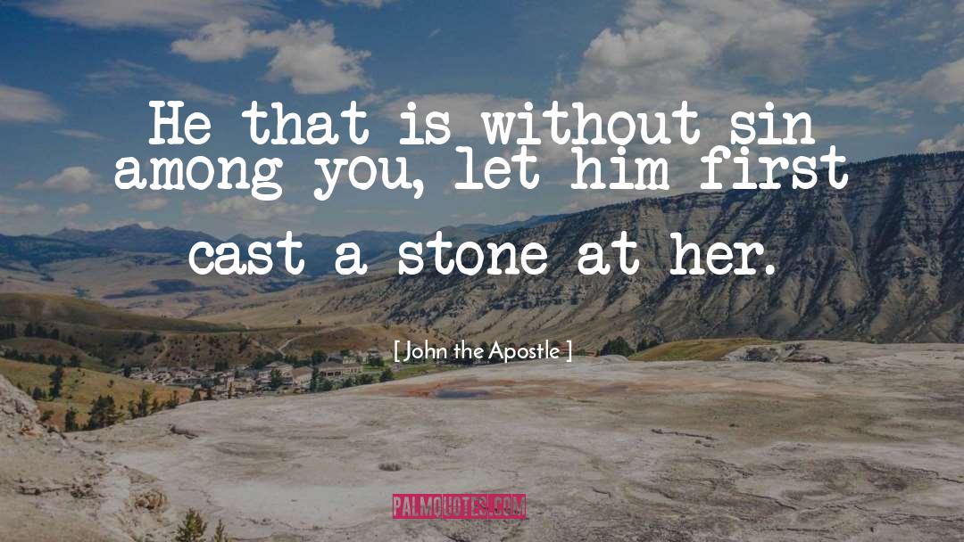 John The Apostle Quotes: He that is without sin