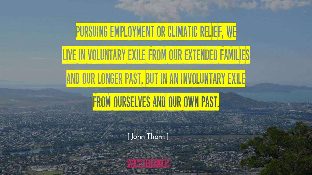 John Thorn Quotes: Pursuing employment or climatic relief,